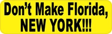 10in x 3in Dont Make Florida New York Magnet Car Truck Vehicle Magnetic Sign