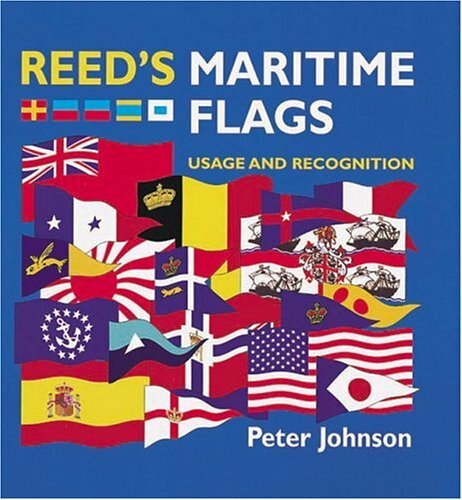 Reed's Maritime Flags: Usage and Recogition-Peter Johnson