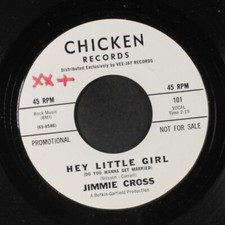 JIMMIE CROSS: hey little girl CHICKEN 7" Single 45 RPM