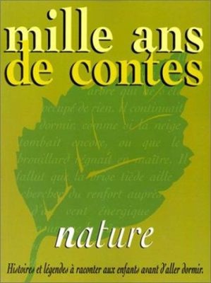 Mille ans de contes : Nature French Edition Collectif