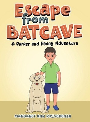Escape from Bat Cave: A Parker and Penny Adventure by Margaret Ann Krivchenia Ha