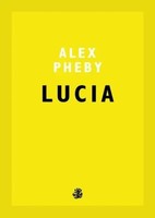 Lucia | Alex Pheby | Englisch | Taschenbuch | Kartoniert / Broschiert | 2018