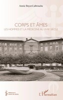 Corps Et âMes les Hommes Et La Médecine Au Xviiie SièCle Annie Boyer-Labrouche