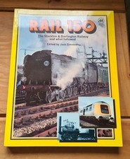 Rail 150 The Stocton & Darlington Railway and what followed by Jack Simmons