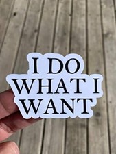 I do what I want Sticker Water Bottle Phone Sticker Laptop Sticker