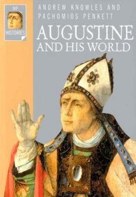 Augustine and His World by Knowles, Andrew; Penkett, Pachomios