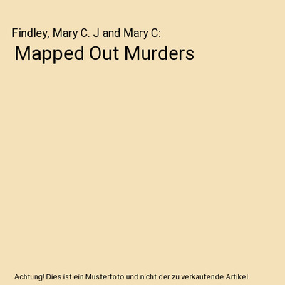 Mapped Out Murders, Findley, Mary C. J and Mary C