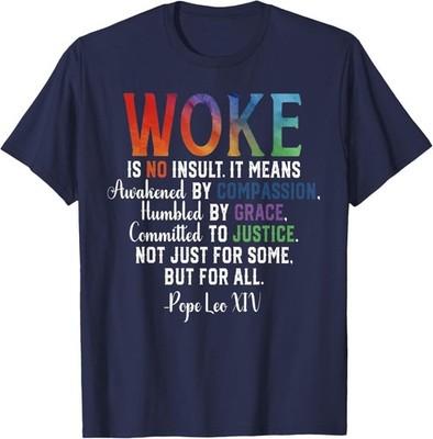 Woke is No Insult Compassion Justice Grace T-Shirt
