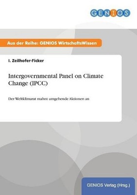 Intergovernmental Panel on Climate Change (IPCC): Der Weltklimarat mahnt um