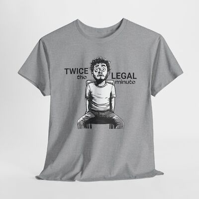 Twice the Legal Minute - Funny Meme Video T-Shirt | DTF Print | S-5XL | 7 Colors