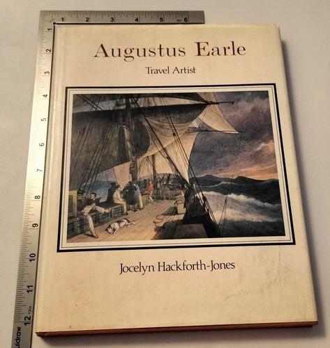 Augustus Earle Travel Artist Jocelyn Hackforth-Jones 1980 Hardback Scolar Press
