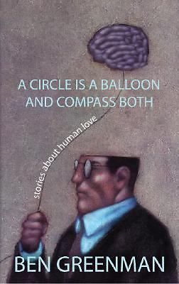 A Circle is a Compass and a Balloon Both: Stories About Love by