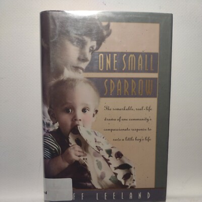 One Small Sparrow : The Remarkable, Real-Life Drama of One Community's Response