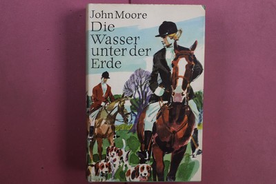 422218 John Moore DIE WASSER UNTER DER ERDE Deutscher Bücherbund HC