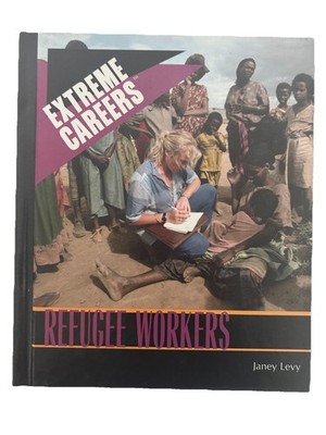 Refugee Workers (Extreme Careers) Library Binding/HC - New, FREE SHipping