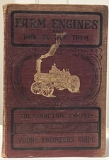 Farm Engines And How To Run Them The Young Engineers Guide Book 1903