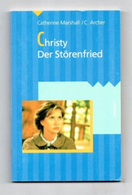 Ausverkauf!!! Christy. Der Störenfried von Catherine Marschall/C.Archer