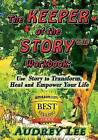The Keeper of the Story Workbook: Use Story to Transform, Heal and Empower Your Life by Audrey Lee (Paperback / softback, 2013)