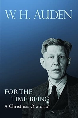 For the Time Being: A Christmas Oratorio by W. H. Auden 9780691158273 NEW