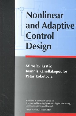 Nonlinear and Adaptive Control Design, Hardcover by Krstic, Miroslav; Kanella...