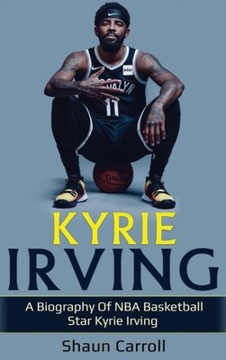 Carroll - Kyrie Irving  A biography of NBA basketball star Kyrie Irvin - X555z
