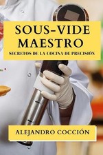 Sous-Vide Maestro: Secretos de la Cocina de Precisi?n by Alejandro Cocci?n (Span