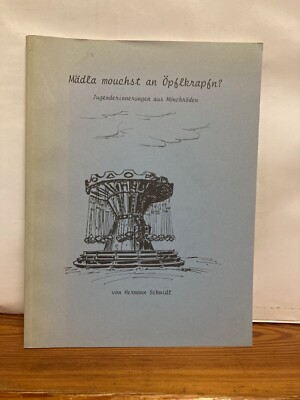 Mädla mouchst an Öpflkrapfn? Jugenderinnerungen aus Mönchröden Hermann Schmidt