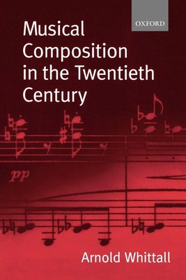 Musical Composition in the Twentieth Century Arnold Whittall Taschenbuch Buch