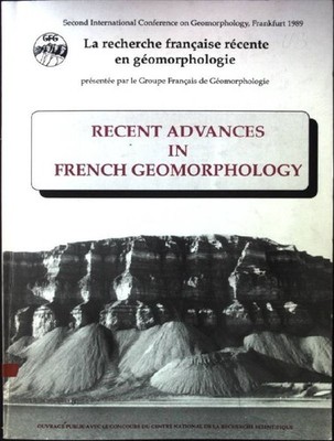 Recent Advances in French Geomorphology La recherche francaise recente en geomor