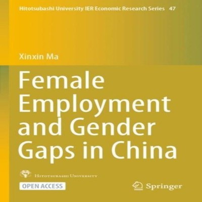 Female Employment and Gender Gaps in China Xinxin Ma Paperback Sp