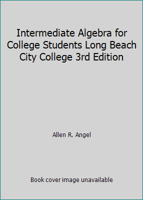 Intermediate Algebra for College Students Long Beach City College 3rd Edition