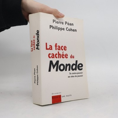 La face cachée du Monde: Du contre pouvoir aux abus de pouvoir  |  Pierre Péan