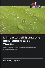 L'impatto dell'istruzione nella comunit dei Wardie by Fatuma J. Ngala (Italian) 
