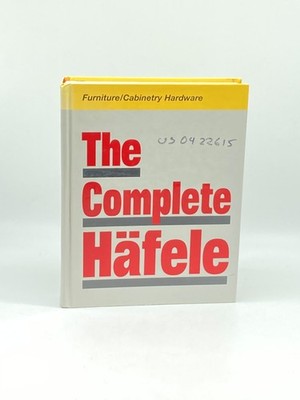 The Complete Hafele: Furniture / Cabinetry Hardware 2007 Catalog