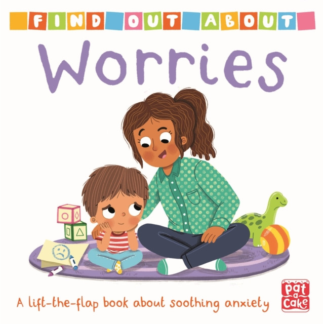 Find Out About: Worries A lift-the-flap board book by Pat-a-Cake (Board book)