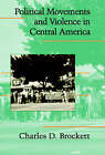 Political Movements and Violence in Central America by Charles D. Brockett (Paperback, 2005)