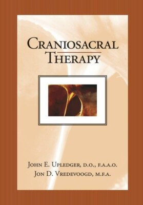 Craniosacral Therapy (2019 New Edition) by Jon Vredevoogd and John