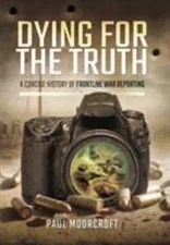 Dying for the Truth: The Concise History of Frontlinewar Reporting
