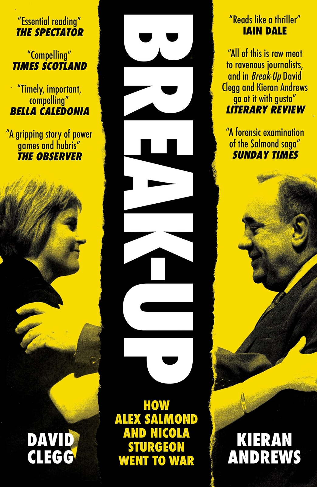 Break-Up: How Alex Salmond and Nicola Sturgeon Went to War (New)