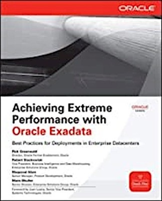 Achieving Extreme Performance with Oracle Exadata (Oracle Press) (Osborne Oracle
