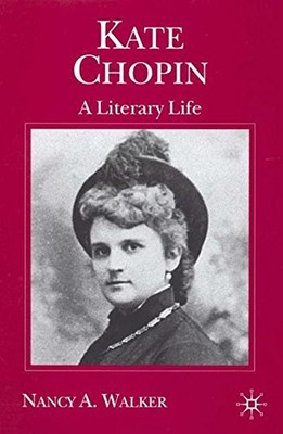 KATE CHOPIN: A LITERARY LIFE (LITERARY LIVES) By Nancy A. Walker - Hardcover NEW