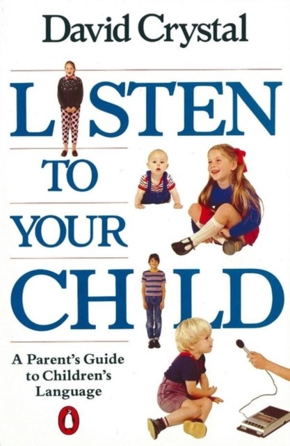 Listen to Your Child by David Crystal (Paperback Book)