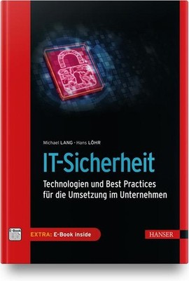 IT-Sicherheit: Technologien und Best Practices für die Umsetzung im Unterne ...