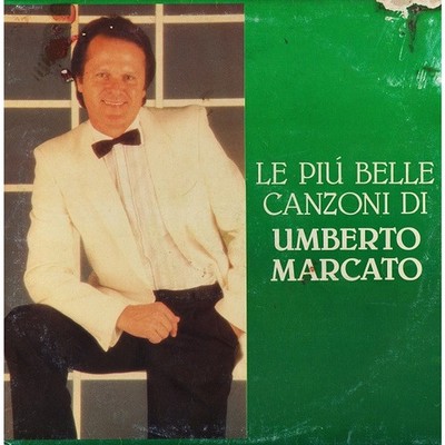 Umberto Marcato - Le Più Belle Canzoni Di Umbe (Vinyl LP - 1984 - IT - Original)