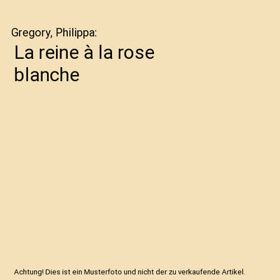 La reine à la rose blanche, Gregory, Philippa
