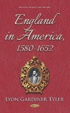 England in America, 1580-1652 by Lyon Gardiner Tyler: Used
