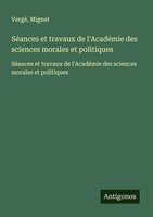 SéAnces Et Travaux De L'acadéMie Des Sciences Morales Et Politiques Taschenbuch