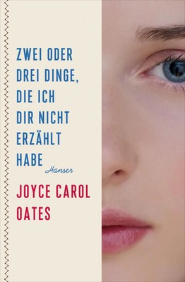 Joyce Carol Oates | Zwei oder drei Dinge, die ich dir nicht erzählt habe | Buch