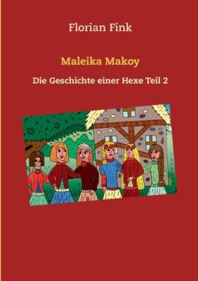 Maleika Makoy: Die Geschichte Einer Hexe Teil 2