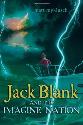 JACK BLANK AND THE IMAGINE NATION (A JACK BLANK ADVENTURE) By Matt Myklusch NEW